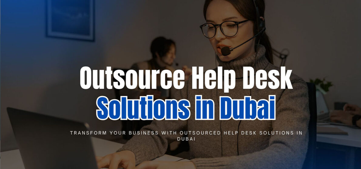 Outsourced Help Desk Solutions Dubai