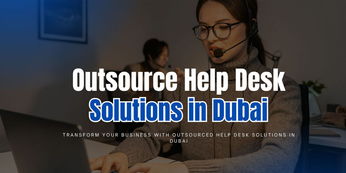 Outsourced Help Desk Solutions Dubai