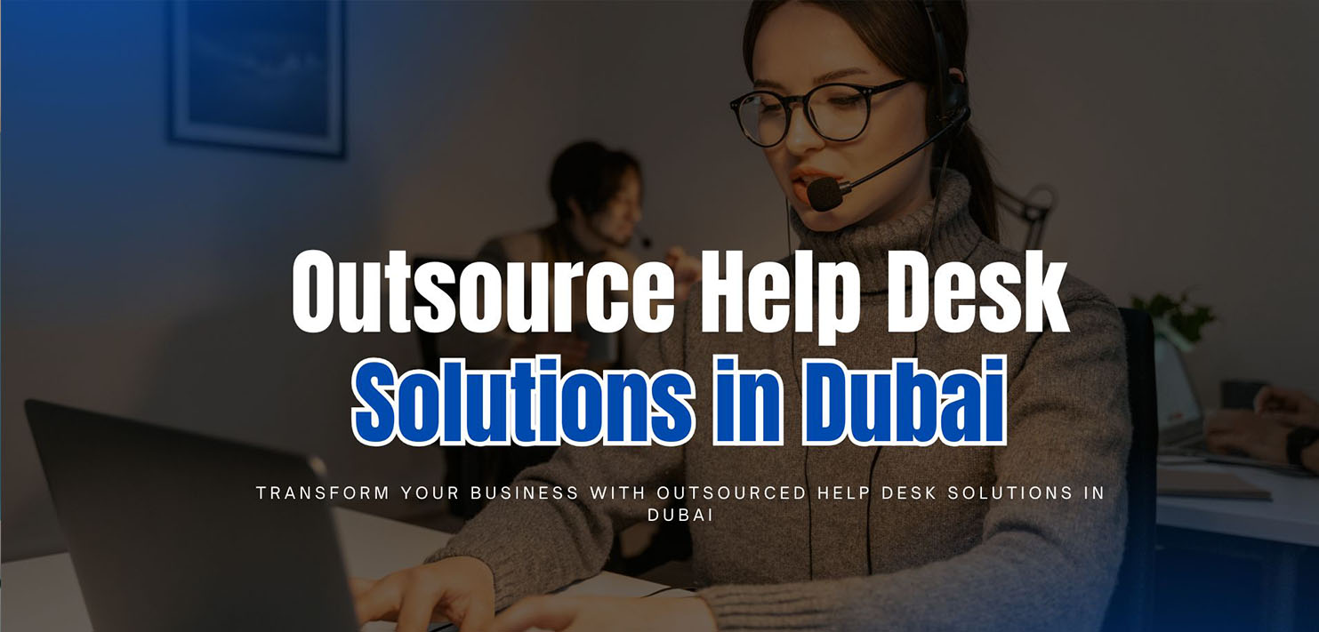 Outsourced Help Desk Solutions Dubai